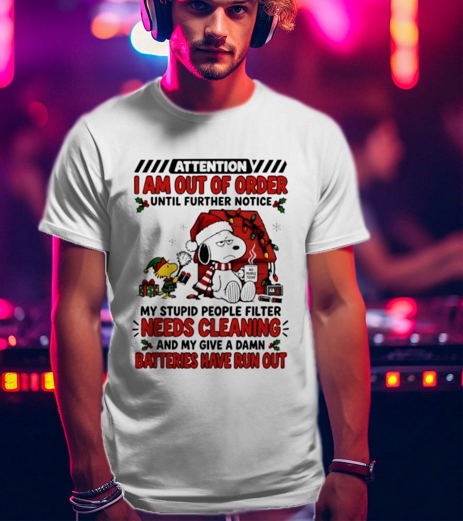 Attention Snoopy I Am Out Of Order My Stupid People Filter Needs Cleaning Batteries Have Run Out T-Shirt