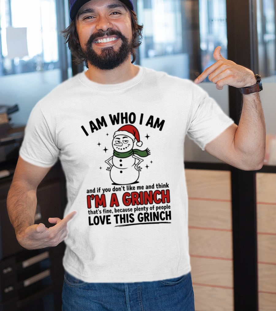 I Am Who I Am I'm A Grinch That's Fine Love This Grinch T-Shirt