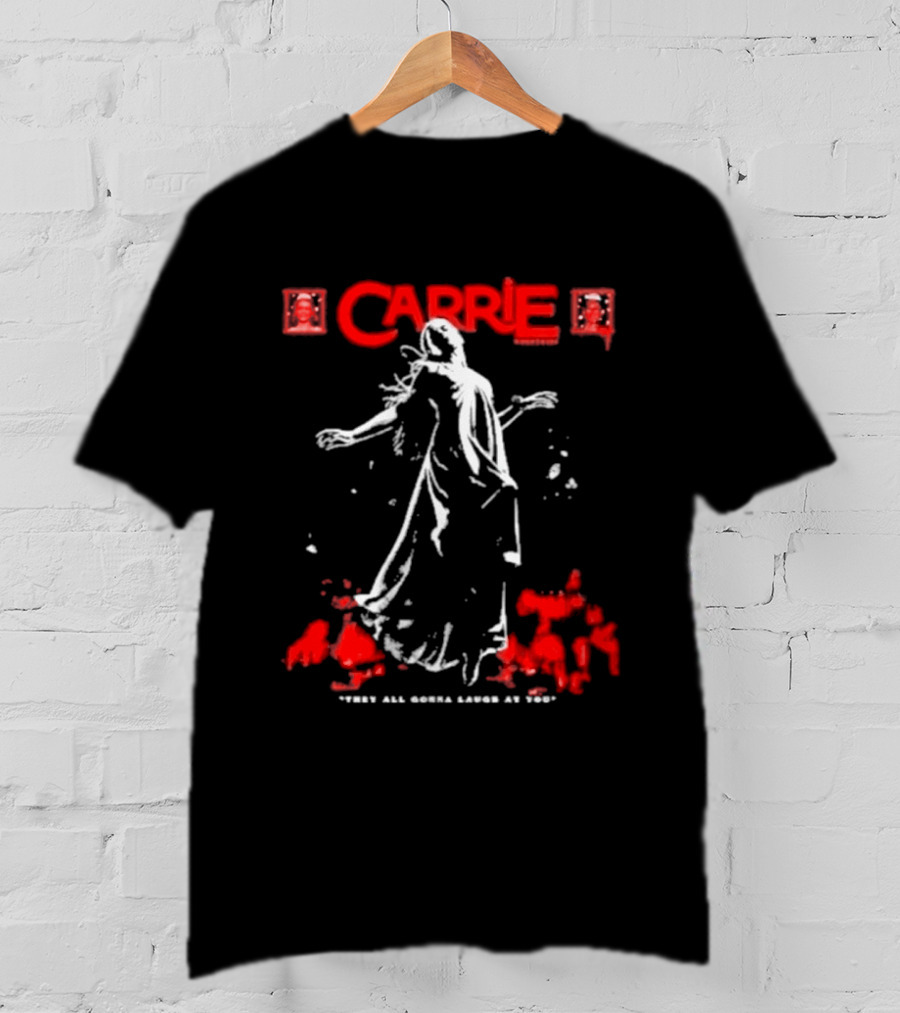 Carrie They All Gonna Laugh At You Horror Movie Blood Splatter White T-Shirt