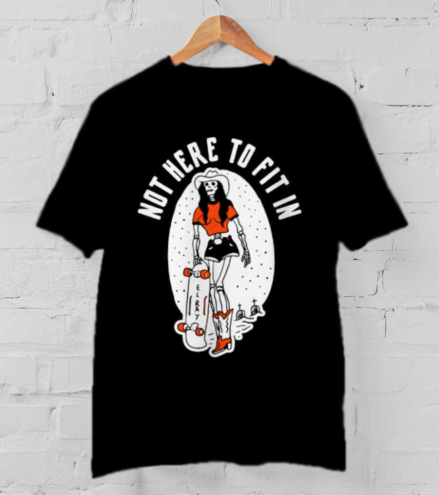 Not Here To Fit In Cowgirl Skeleton Skater T-Shirt