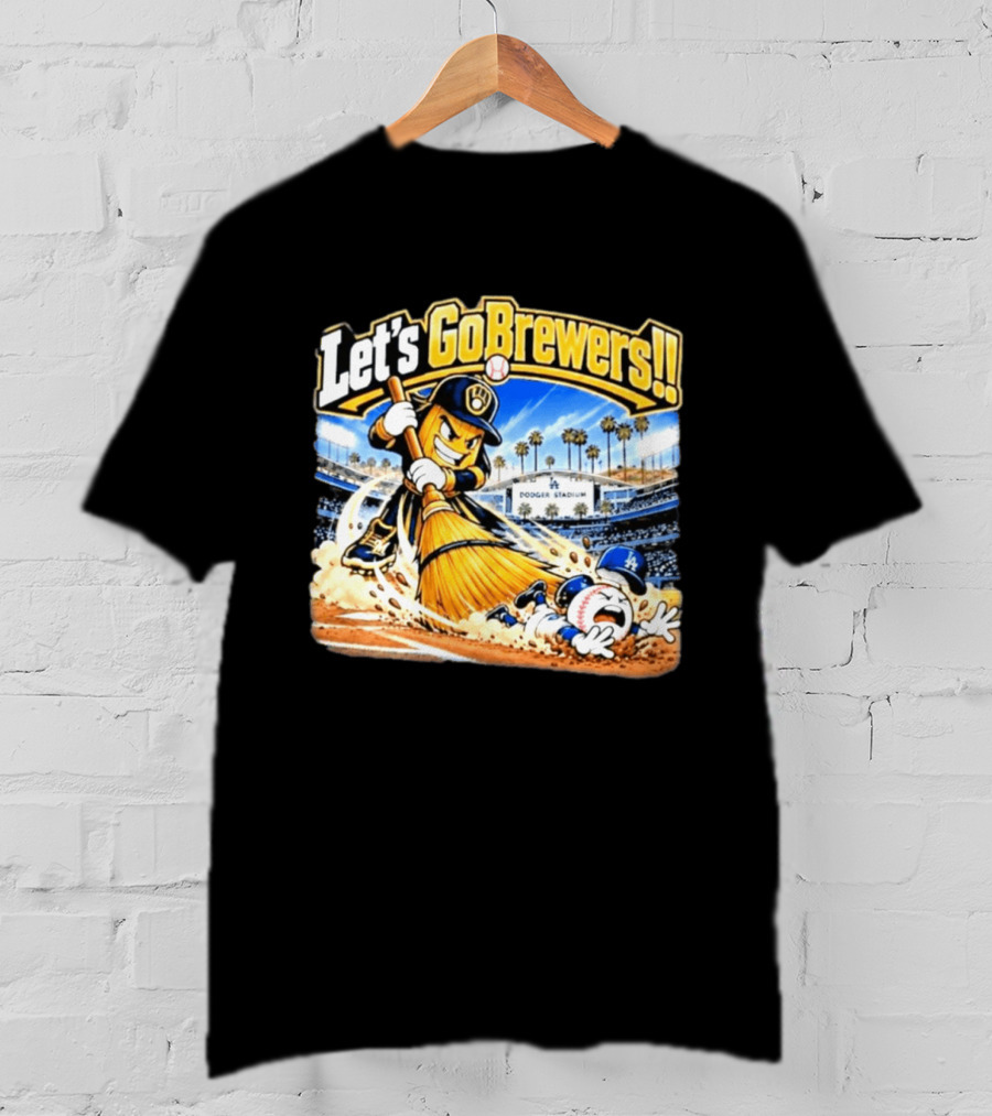 Let's Go Brewers Milwaukee Sweeping Dodgers Stadium Comedy T-Shirt