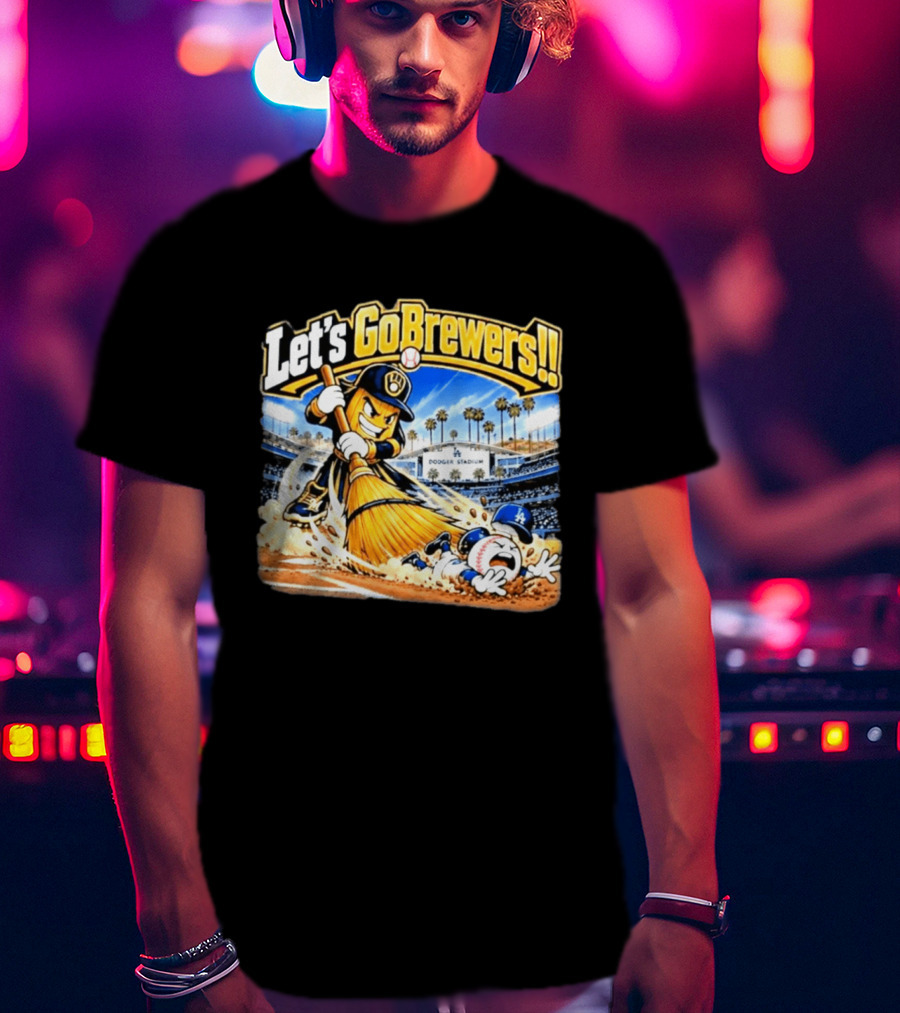Let's Go Brewers Milwaukee Sweeping Dodgers Stadium Comedy T-Shirt