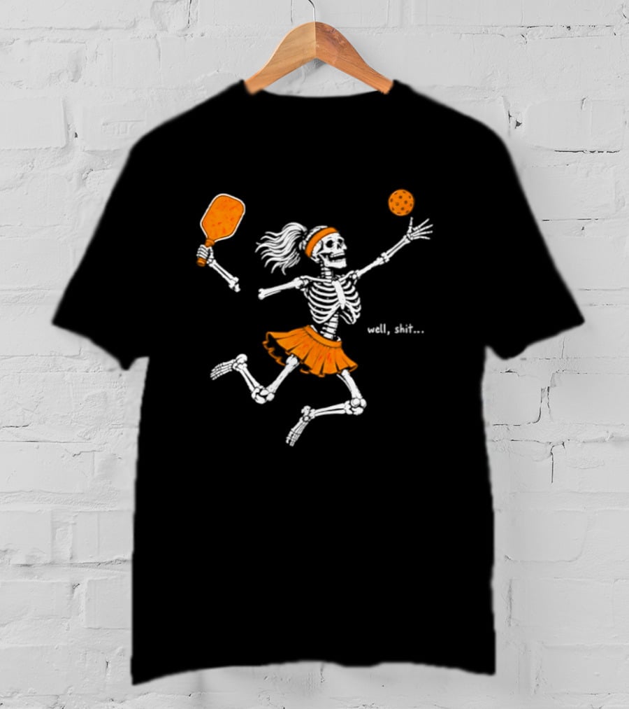 Well Shit Skeleton Pickleball 2026 Halloween Player T-Shirt