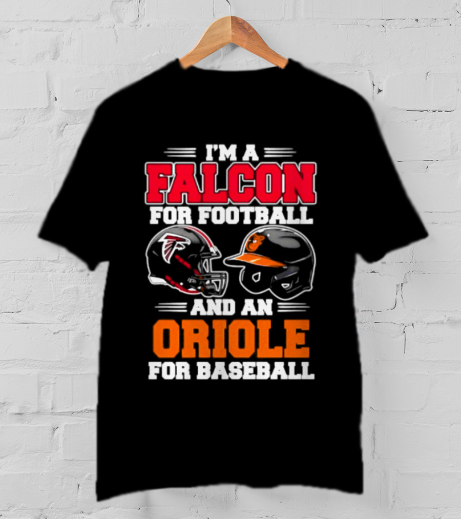 I'm A Falcon For Football And An Oriole For Baseball T-Shirt