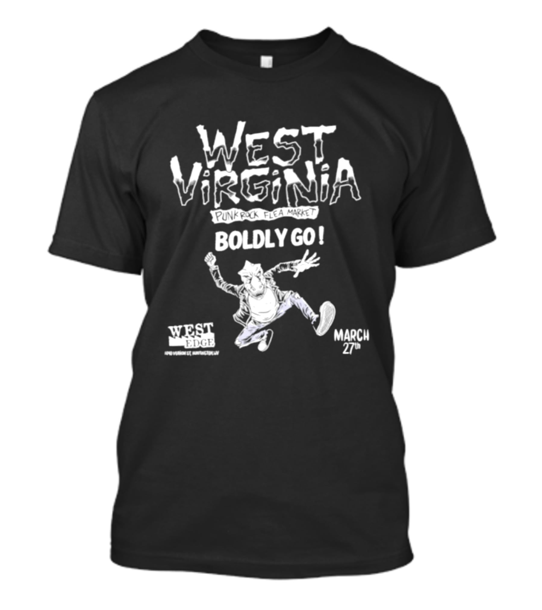 West Virginia Punk Rock Flea Market Boldly Go March 27th West Edge Huntington T-Shirt