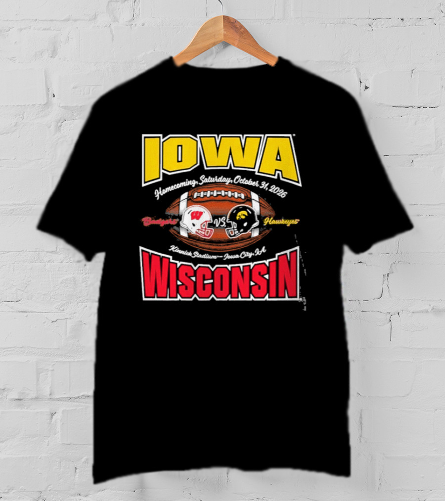 Iowa Hawkeyes Vs Wisconsin Badgers 2026 Homecoming Football Game Kinnick Stadium October 31 Iowa City T-Shirt