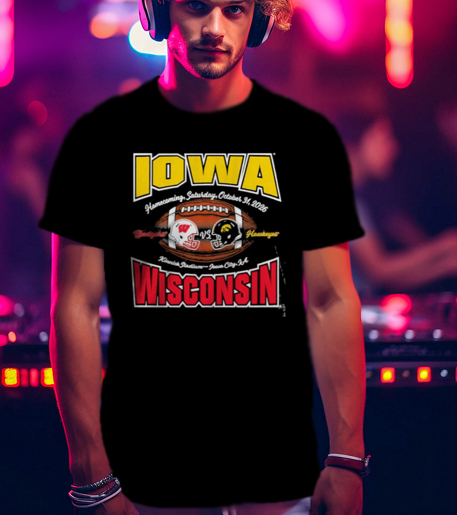 Iowa Hawkeyes Vs Wisconsin Badgers 2026 Homecoming Football Game Kinnick Stadium October 31 Iowa City T-Shirt