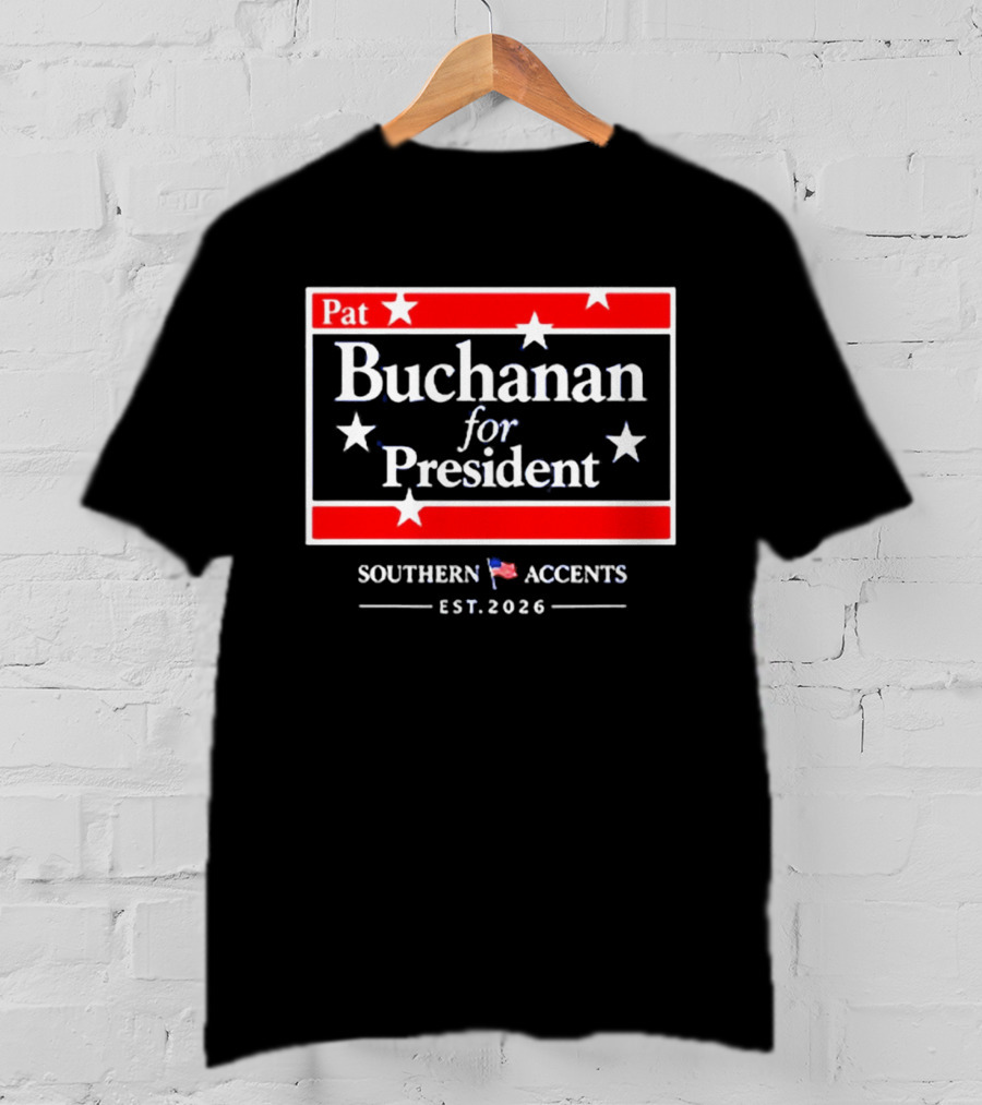 Pat Buchanan For President Southern Accents Est. 2026 T-Shirt