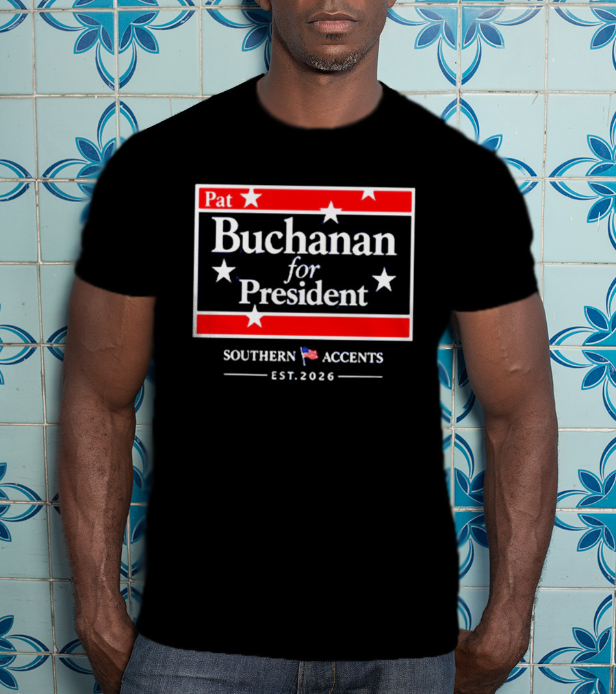 Pat Buchanan For President Southern Accents Est. 2026 T-Shirt