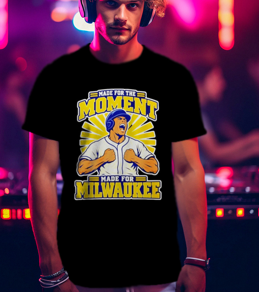 Made For The Moment Made For Milwaukee T-Shirt