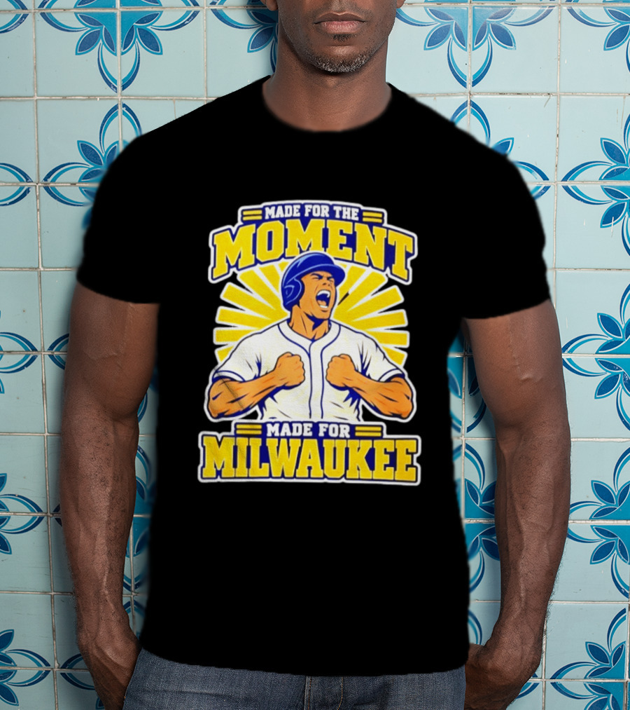Made For The Moment Made For Milwaukee T-Shirt