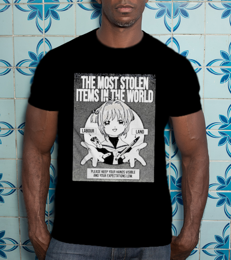 Sakura Please Keep Your Hands Visible The Most Stolen Items In The World Labour Land T-Shirt