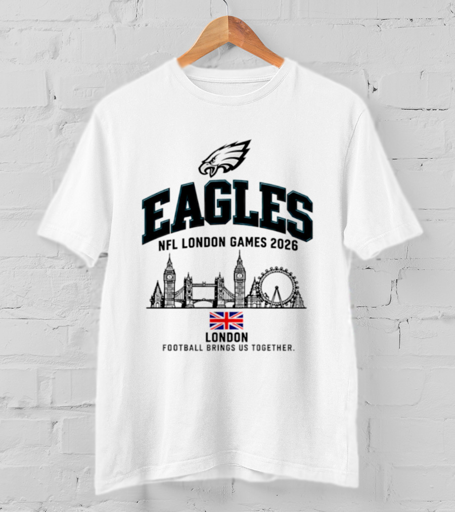 Eagles NFL London Games 2026 Football Brings Us Together T-Shirt