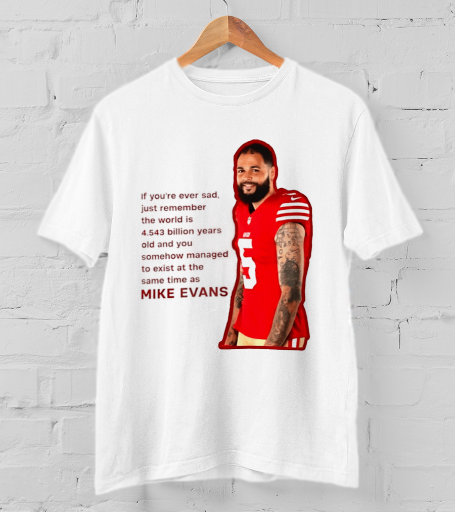 Mike Evans San Francisco 49ers Remember The World Is 4.543 Billion Years Old T-Shirt
