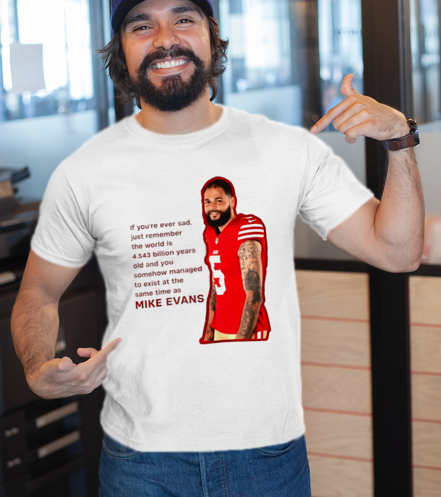 Mike Evans San Francisco 49ers Remember The World Is 4.543 Billion Years Old T-Shirt