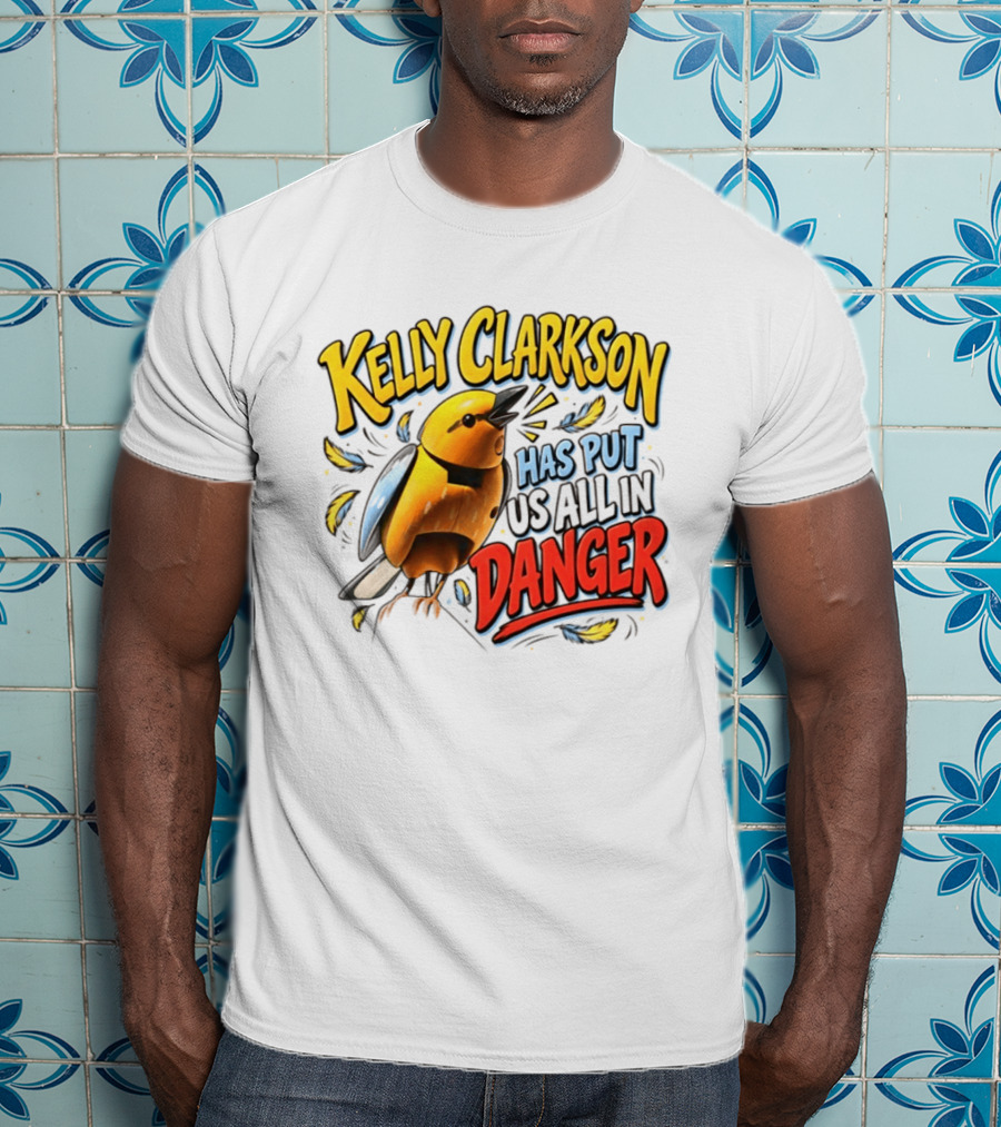 Has Put Us All In Danger Kelly Clarkson T-Shirt