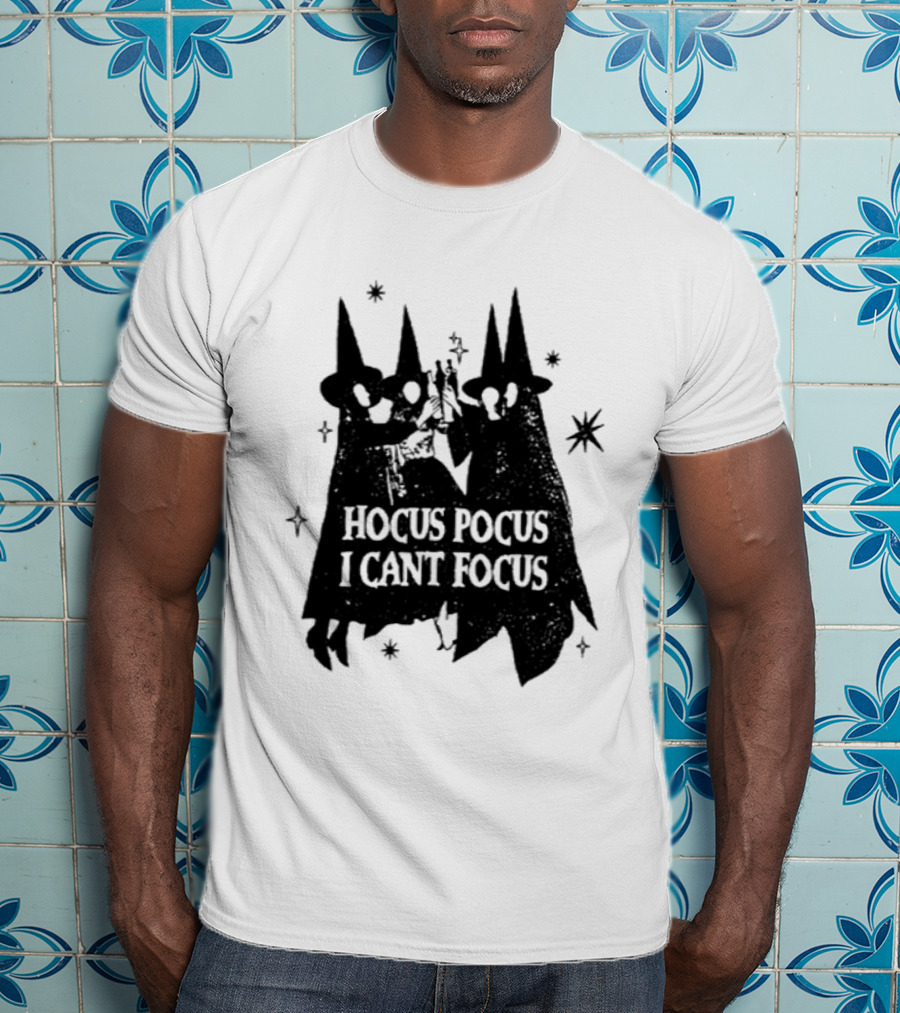 Hocus Pocus I Can't Focus Witch Trio Halloween Magic T-Shirt