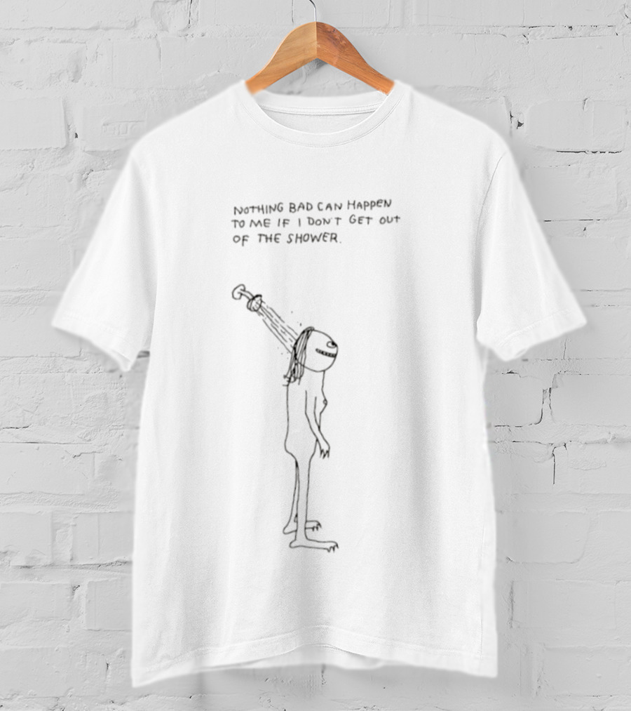 Nothing Bad Can Happen To Me If I Don't Get Out Of The Shower Cartoon T-Shirt