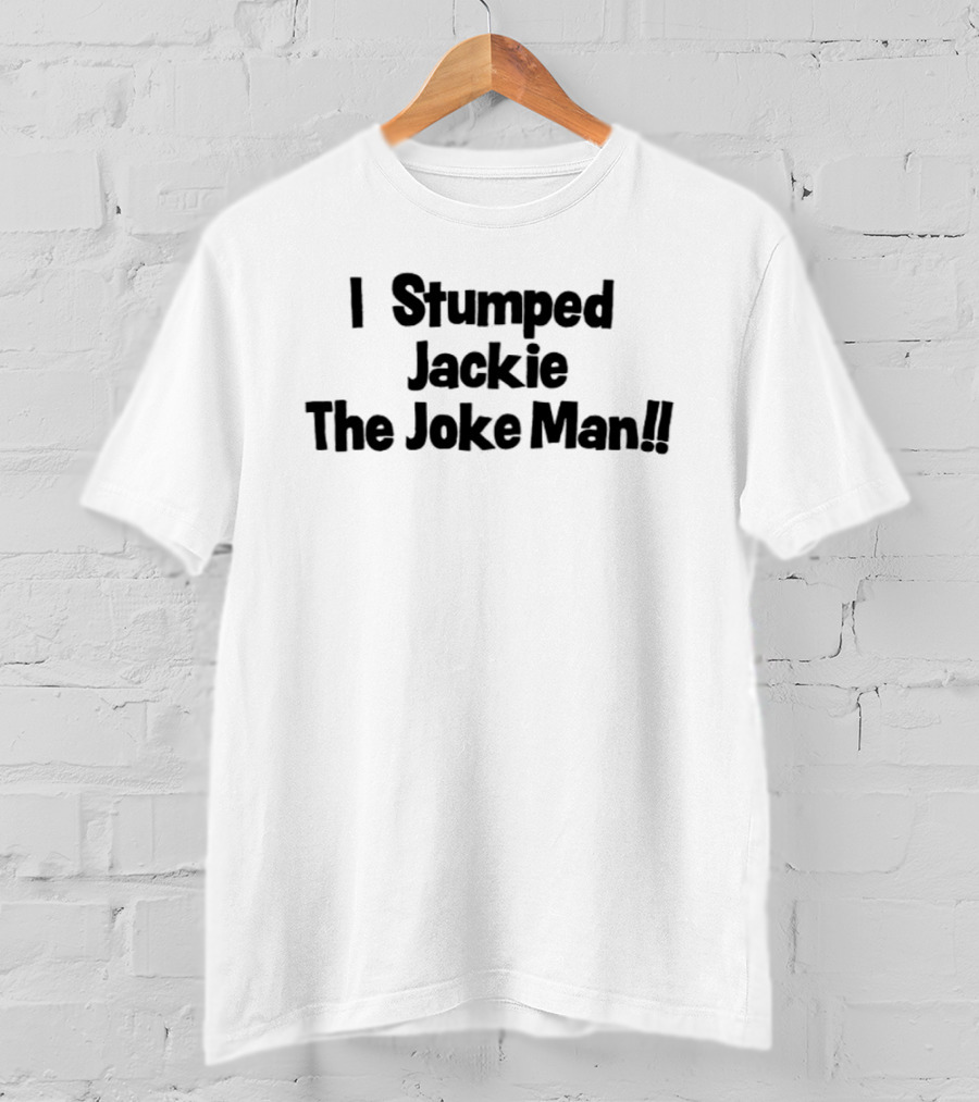 I Stumped Jackie The Joke Man I Use My Finger Jackie Martling T-Shirt