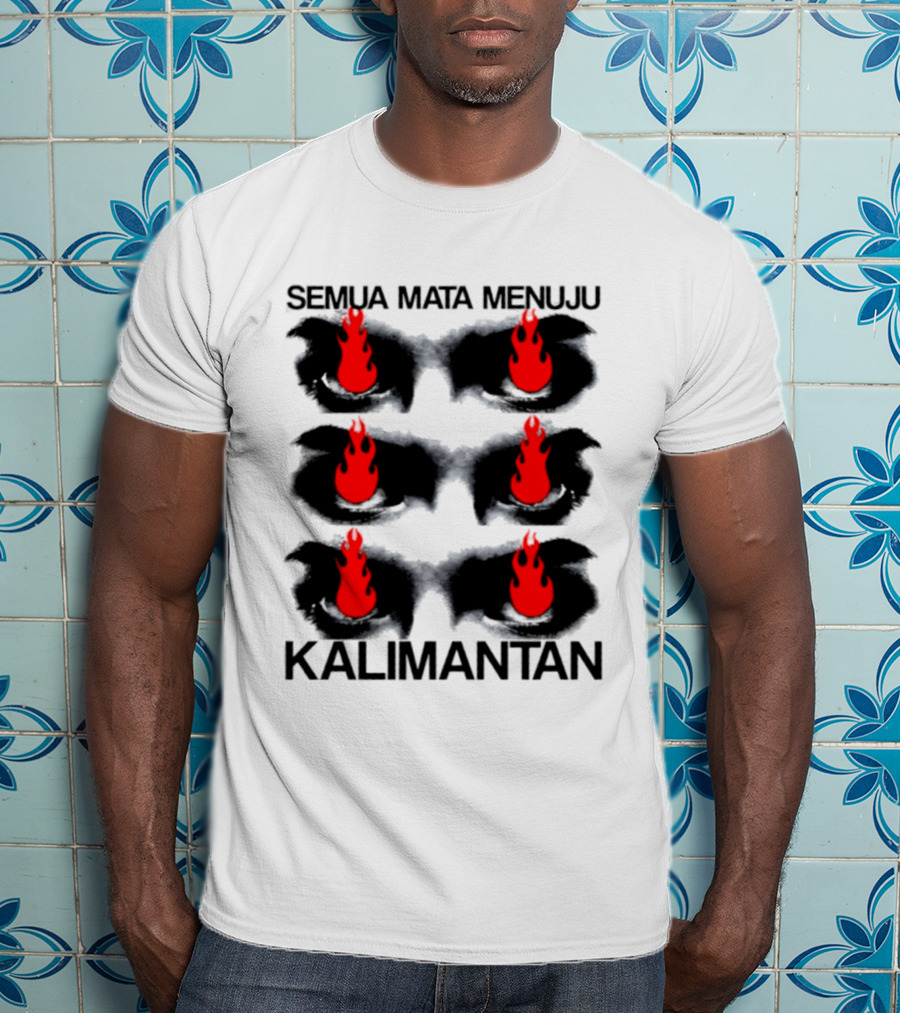 Semua Mata Menuju Kalimantan Indonesia Api Mata T-Shirt