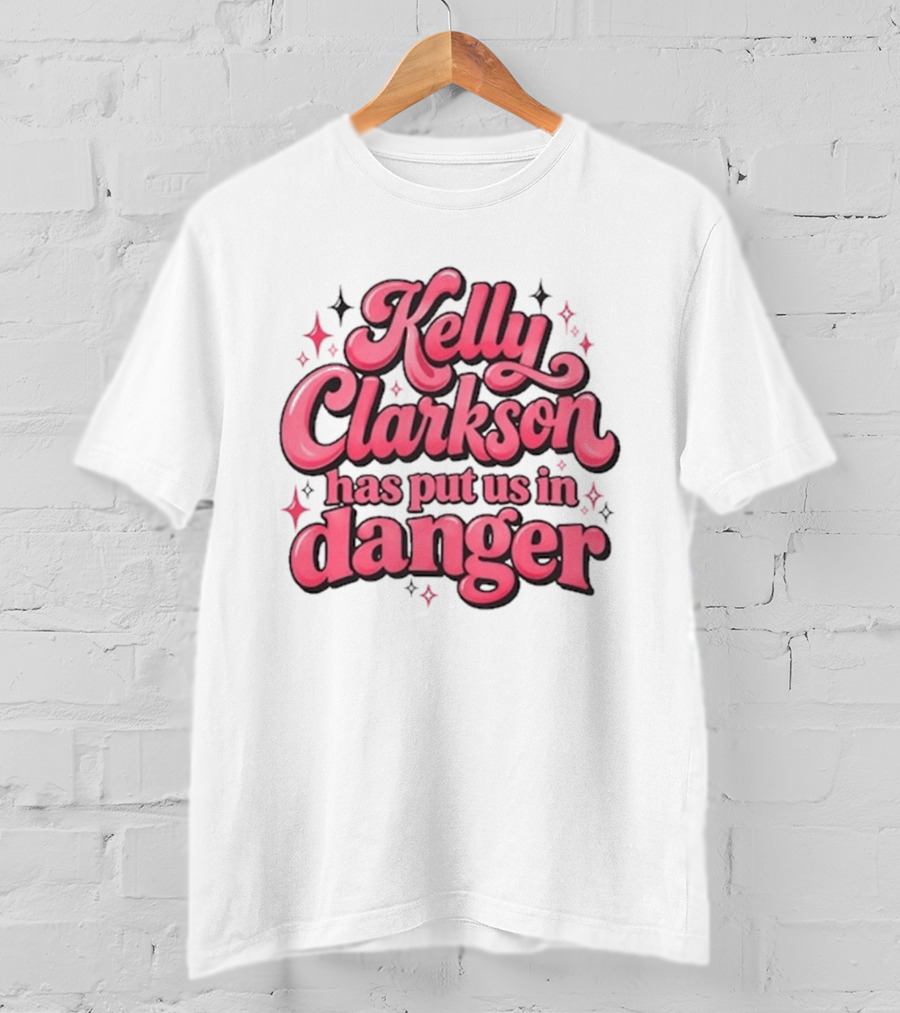 Kelly Clarkson Has Put Us In Danger Celebrity Pop Culture Humor Sparkling T-Shirt