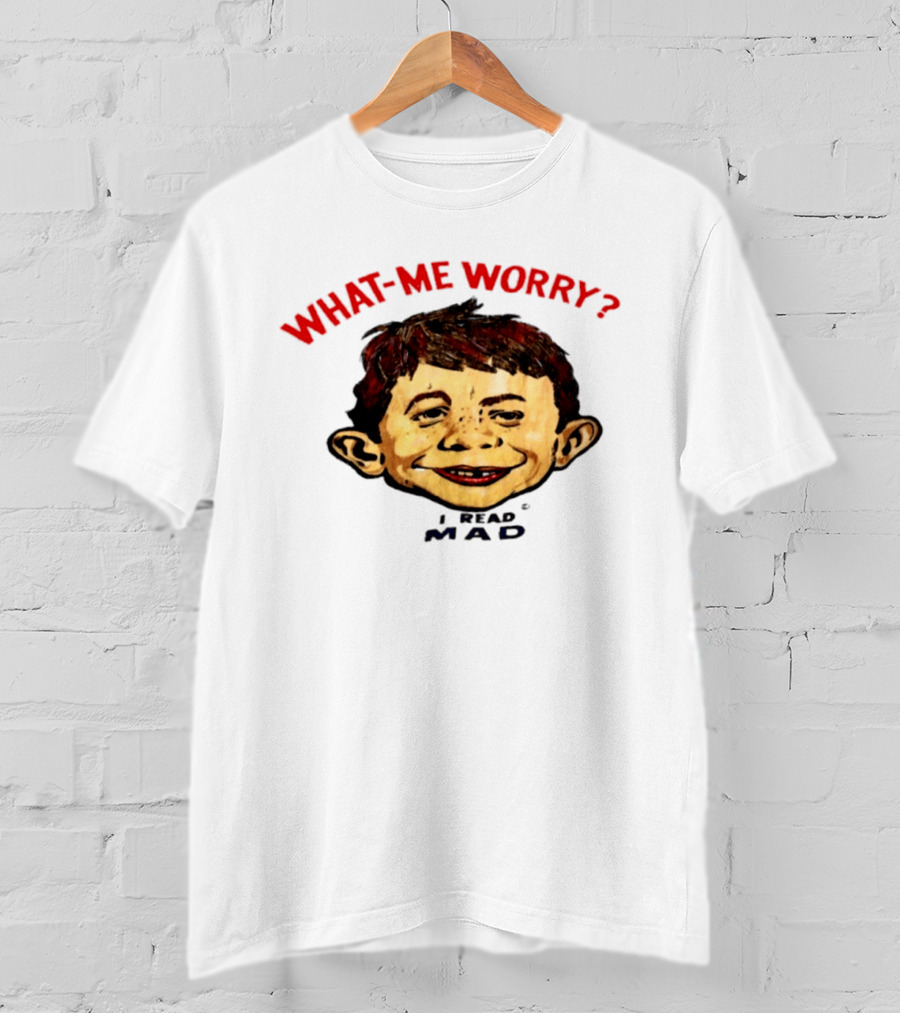 What Me Worry Alfred E Neuman I Read Mad T-Shirt