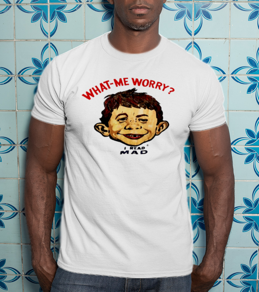 What Me Worry Alfred E Neuman I Read Mad T-Shirt