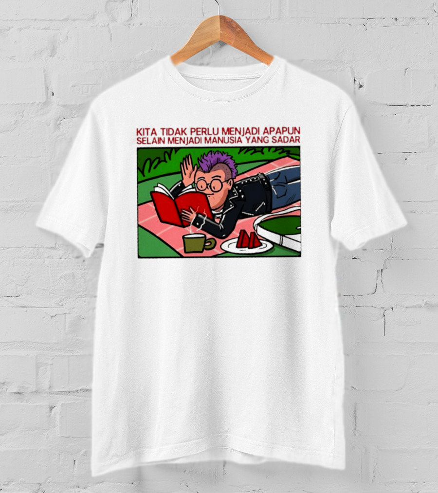 Kita Tidak Perlu Menjadi Apapun Selain Menjadi Manusia Yang Sadar Punk Picnic Scene T-Shirt
