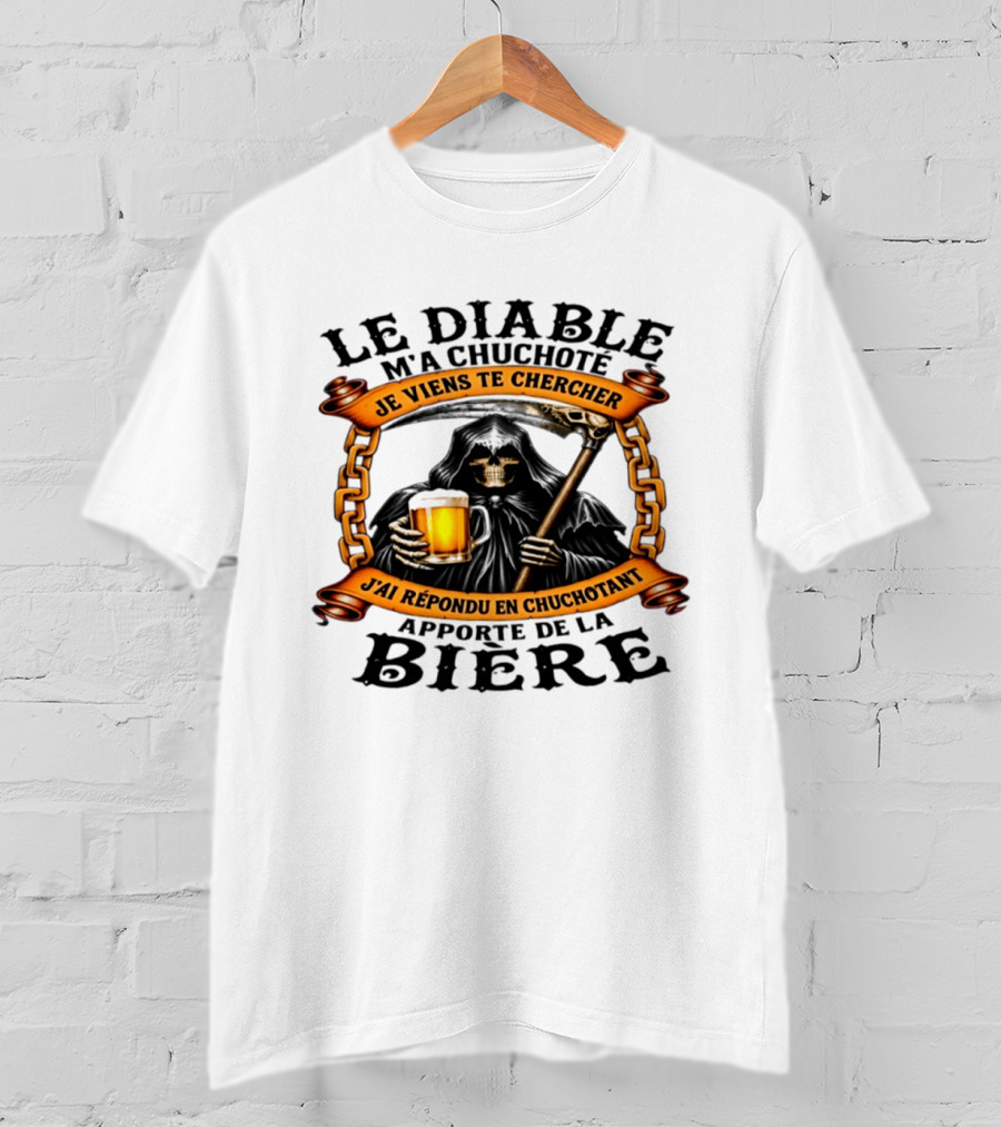 Le Diable M'a Chuchoté Apporte De La Bière Grim Reaper Je Viens Te Chercher T-Shirt