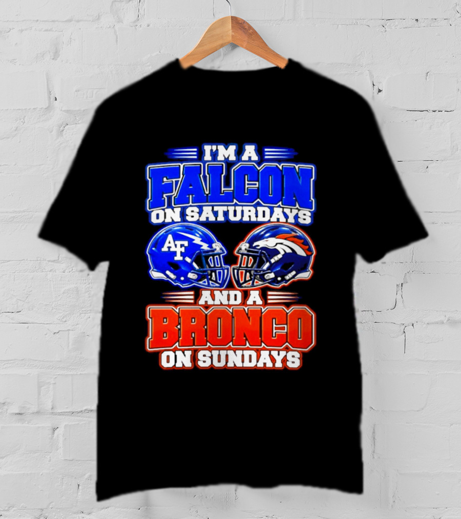 I'm A Falcon On Saturdays And A Bronco On Sundays Air Force AF Denver Broncos T-Shirt