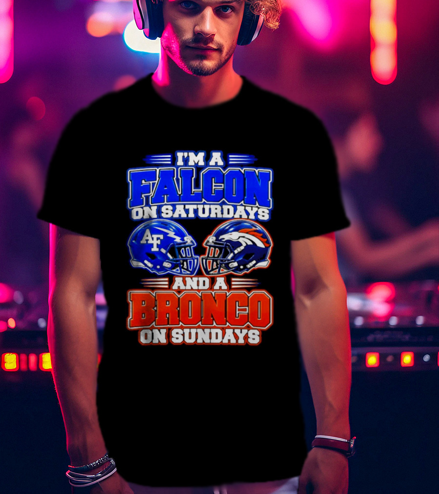 I'm A Falcon On Saturdays And A Bronco On Sundays Air Force AF Denver Broncos T-Shirt
