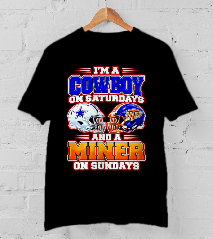 I'm A Cowboy On Saturdays And A Miner On Sundays Dallas UTEP Football 2026 T-Shirt