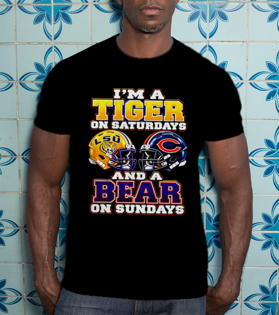 I'm A Tiger On Saturdays LSU Tigers And A Bear On Sundays Chicago Bears 2026 T-Shirt