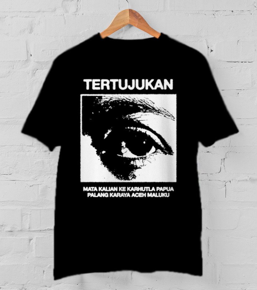Tertujukan Mata Kalian Ke Karhutla Papua Palang Karaya Aceh Maluku T-Shirt