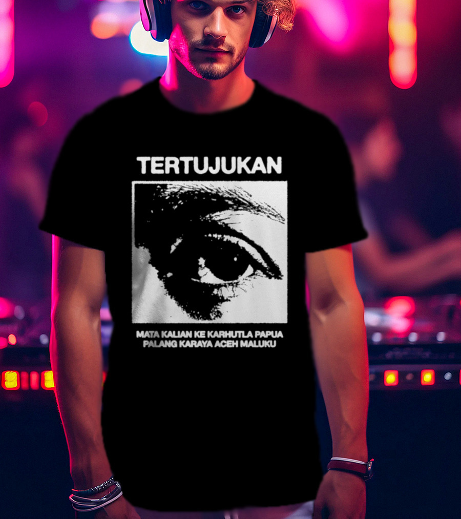 Tertujukan Mata Kalian Ke Karhutla Papua Palang Karaya Aceh Maluku T-Shirt