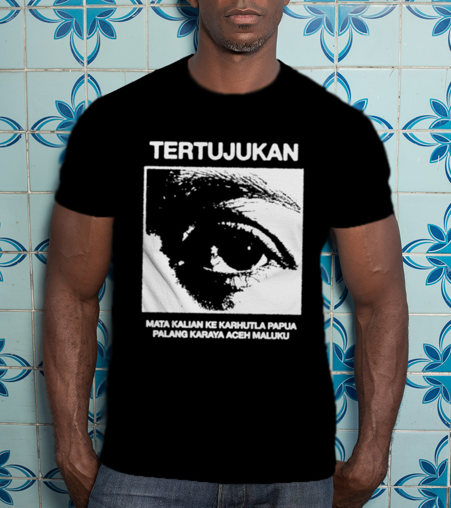 Tertujukan Mata Kalian Ke Karhutla Papua Palang Karaya Aceh Maluku T-Shirt