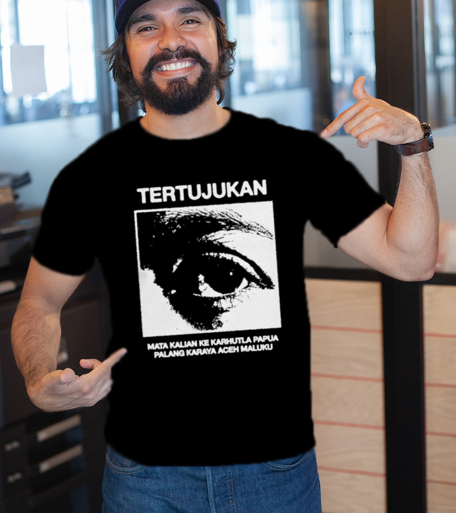 Tertujukan Mata Kalian Ke Karhutla Papua Palang Karaya Aceh Maluku T-Shirt