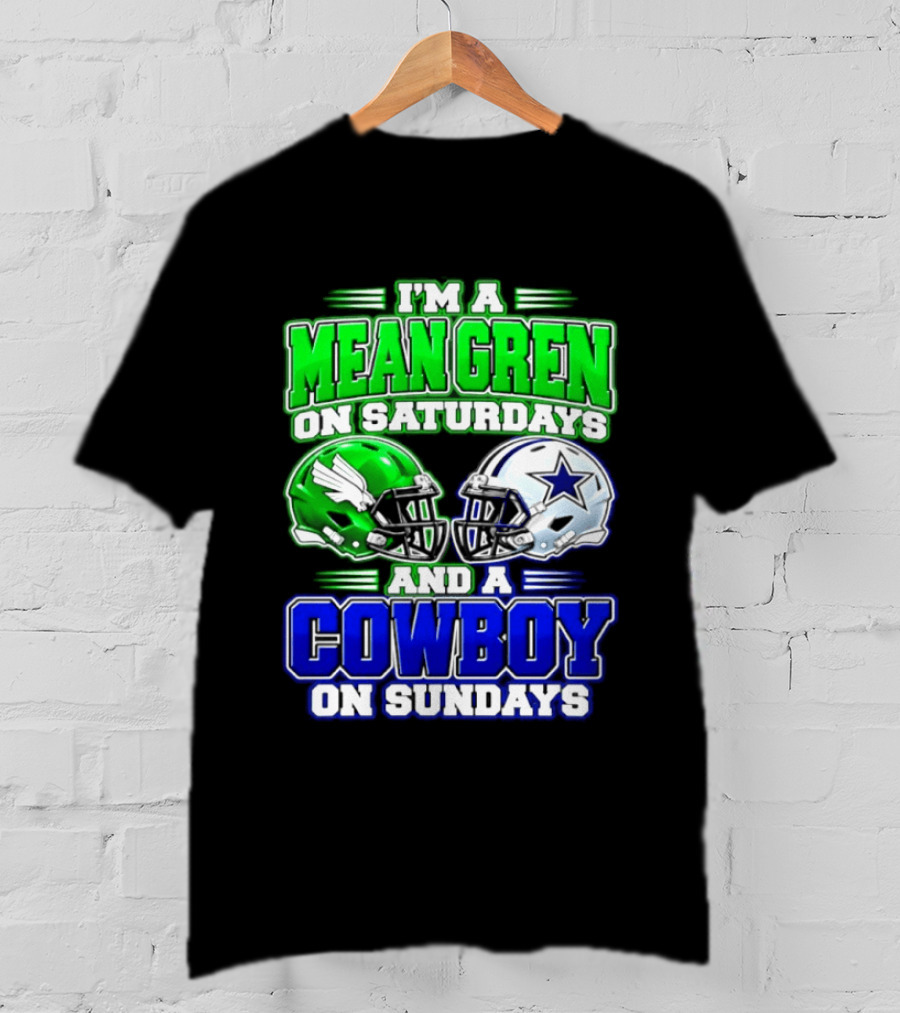 I'm A Mean Green On Saturdays And A Cowboy On Sundays T-Shirt