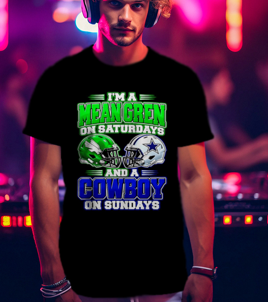 I'm A Mean Green On Saturdays And A Cowboy On Sundays T-Shirt