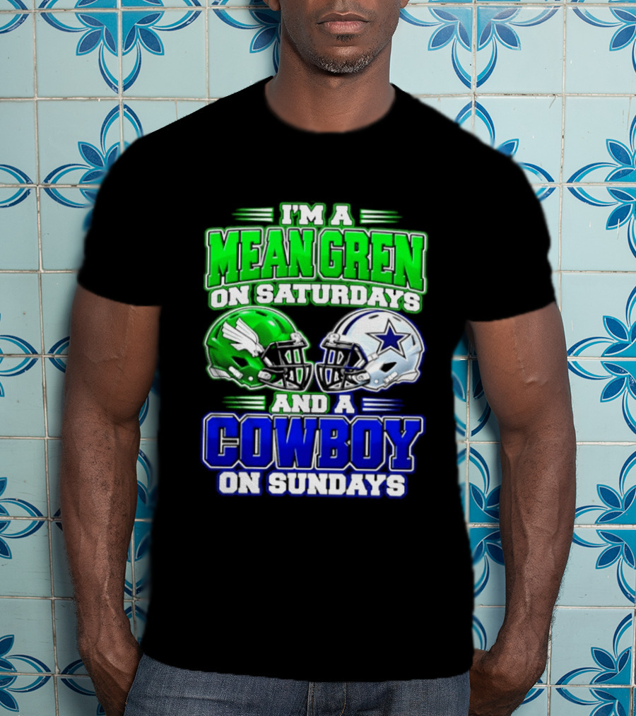 I'm A Mean Green On Saturdays And A Cowboy On Sundays T-Shirt