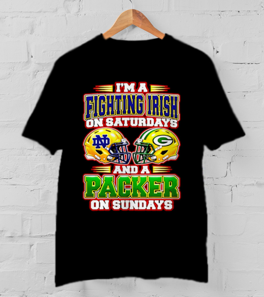 I'm A Fighting Irish On Saturdays ND Helmet And A Packer On Sundays GB Helmet T-Shirt