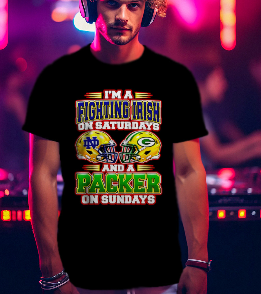 I'm A Fighting Irish On Saturdays ND Helmet And A Packer On Sundays GB Helmet T-Shirt