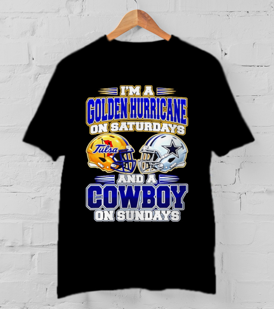 I'm A Golden Hurricane On Saturdays And A Cowboy On Sundays Tulsa Dallas 2026 T-Shirt