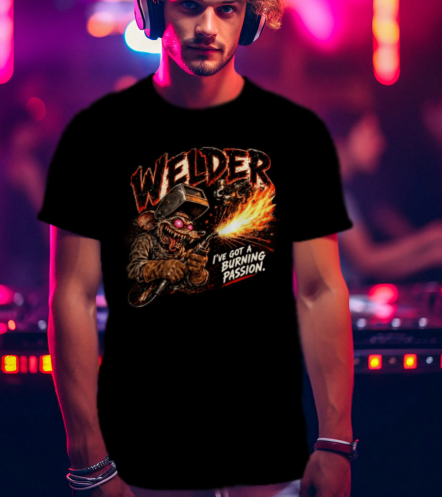 Welder Rat Fink I've Got A Burning Passion T-Shirt