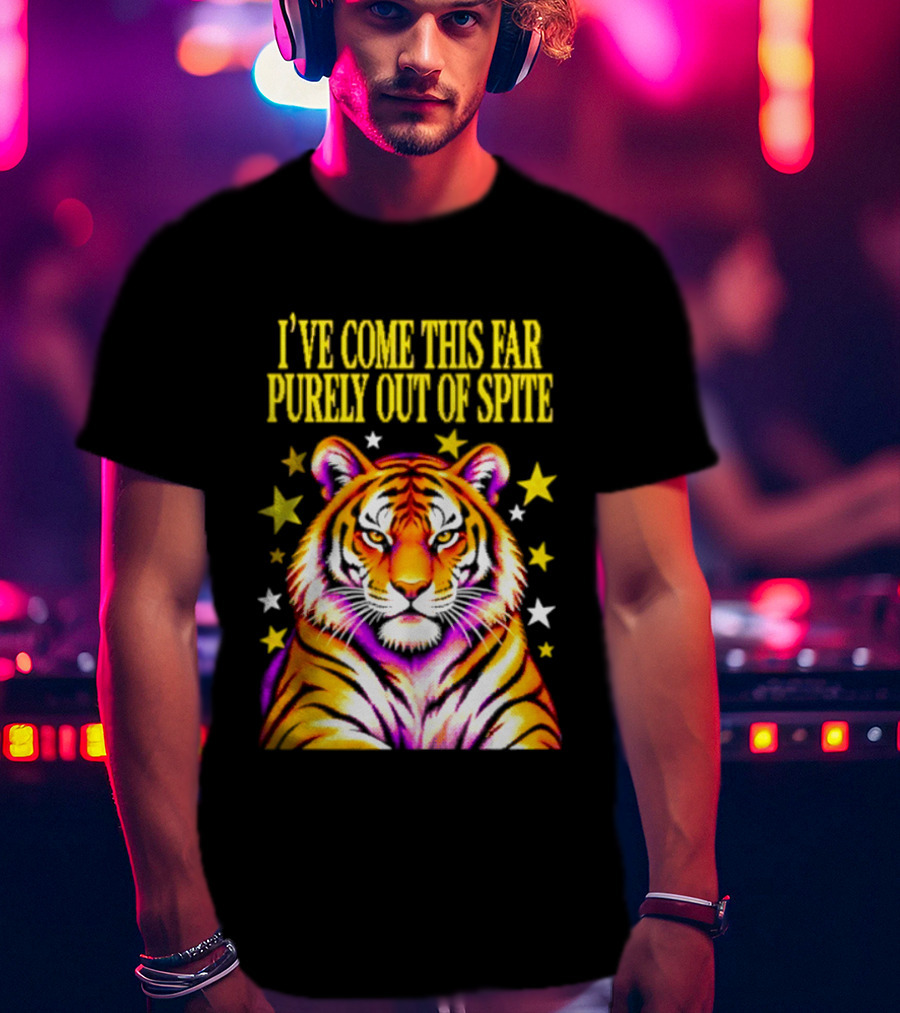 I've Come This Far Purely Out Of Spite Tiger With Stars T-Shirt