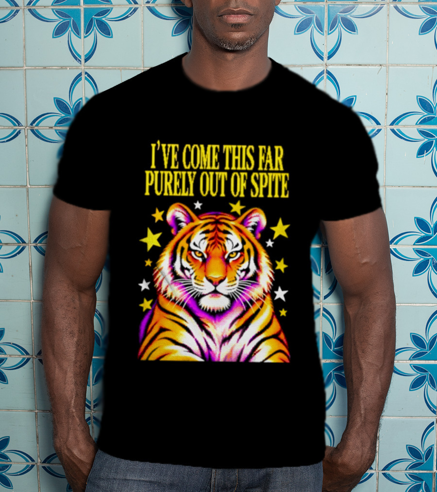 I've Come This Far Purely Out Of Spite Tiger With Stars T-Shirt