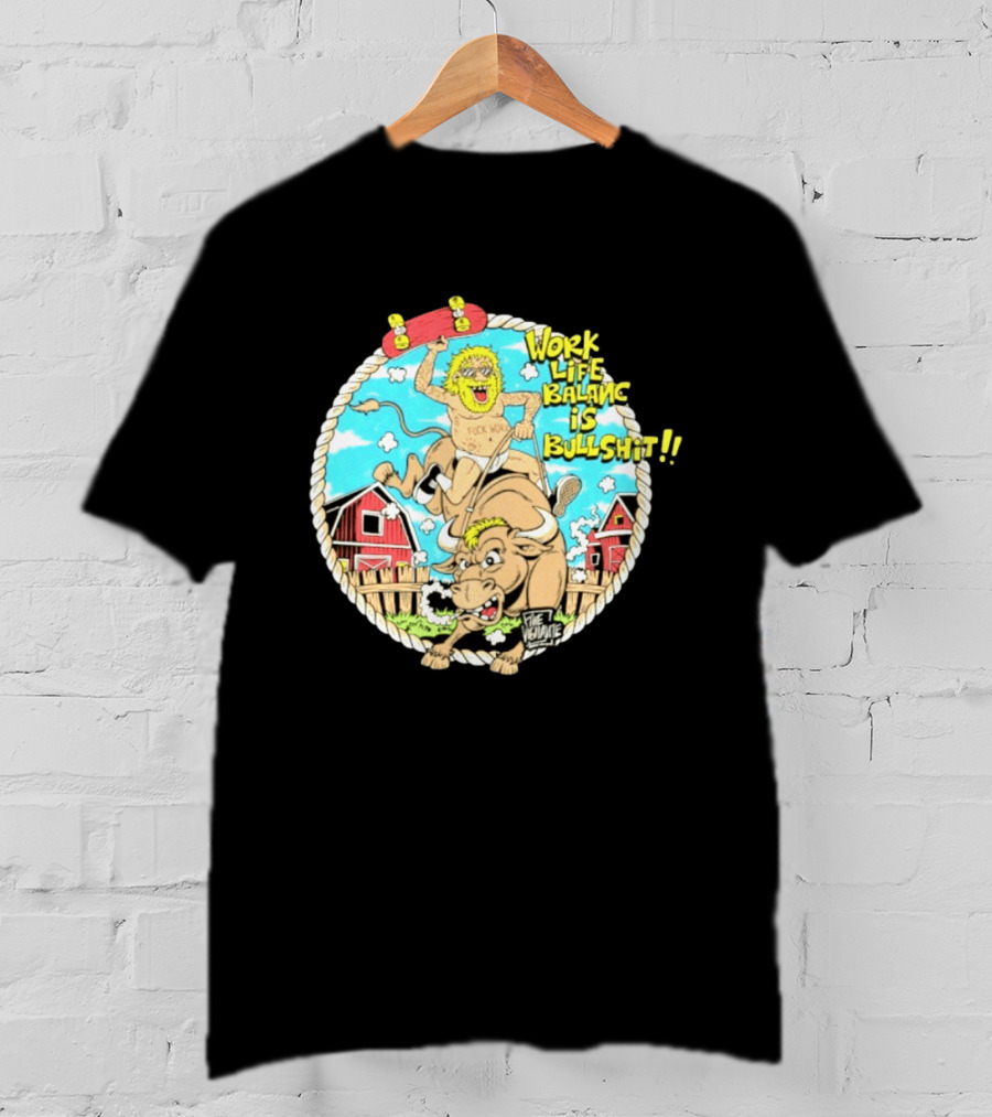 Work Life Balance Is Bullshit Skater Riding Bull F*ck Work Vibe T-Shirt