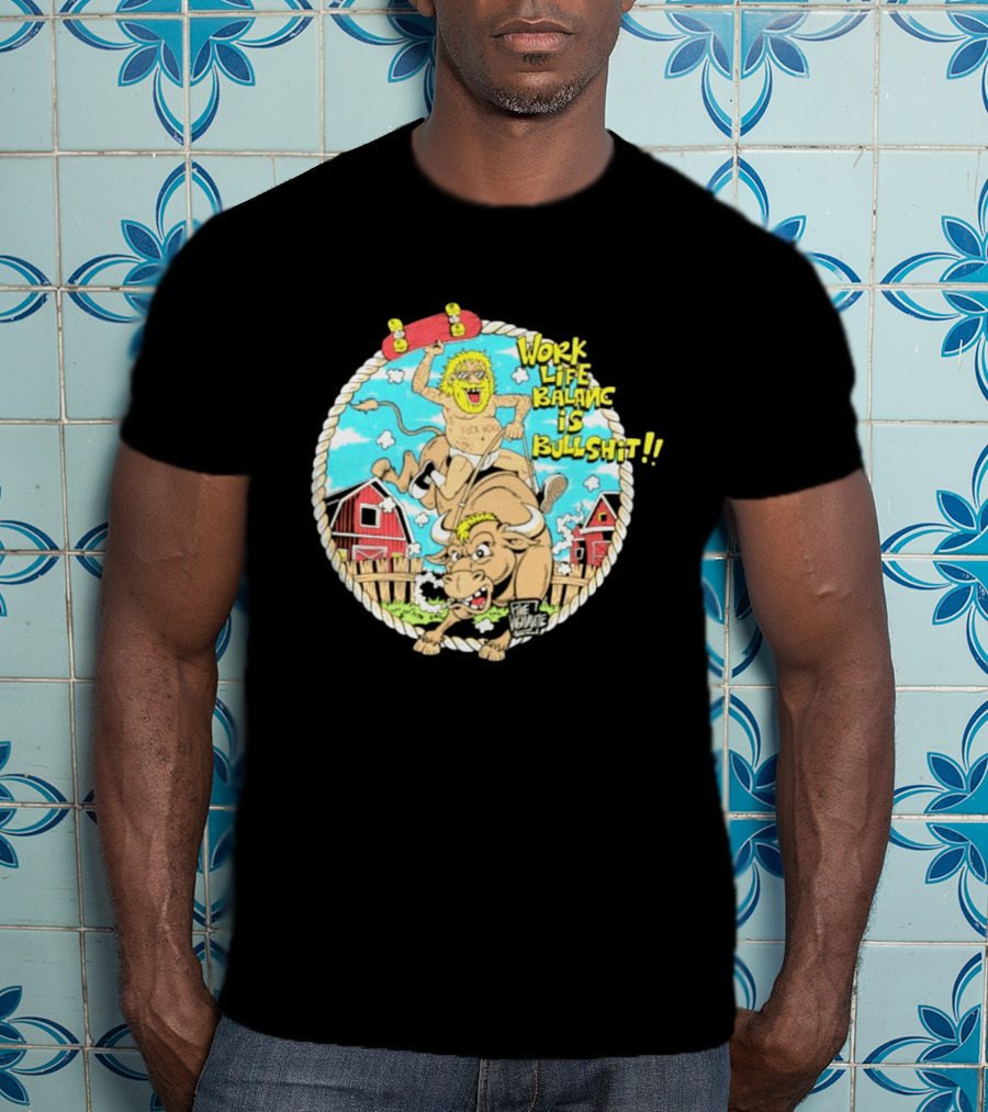 Work Life Balance Is Bullshit Skater Riding Bull F*ck Work Vibe T-Shirt
