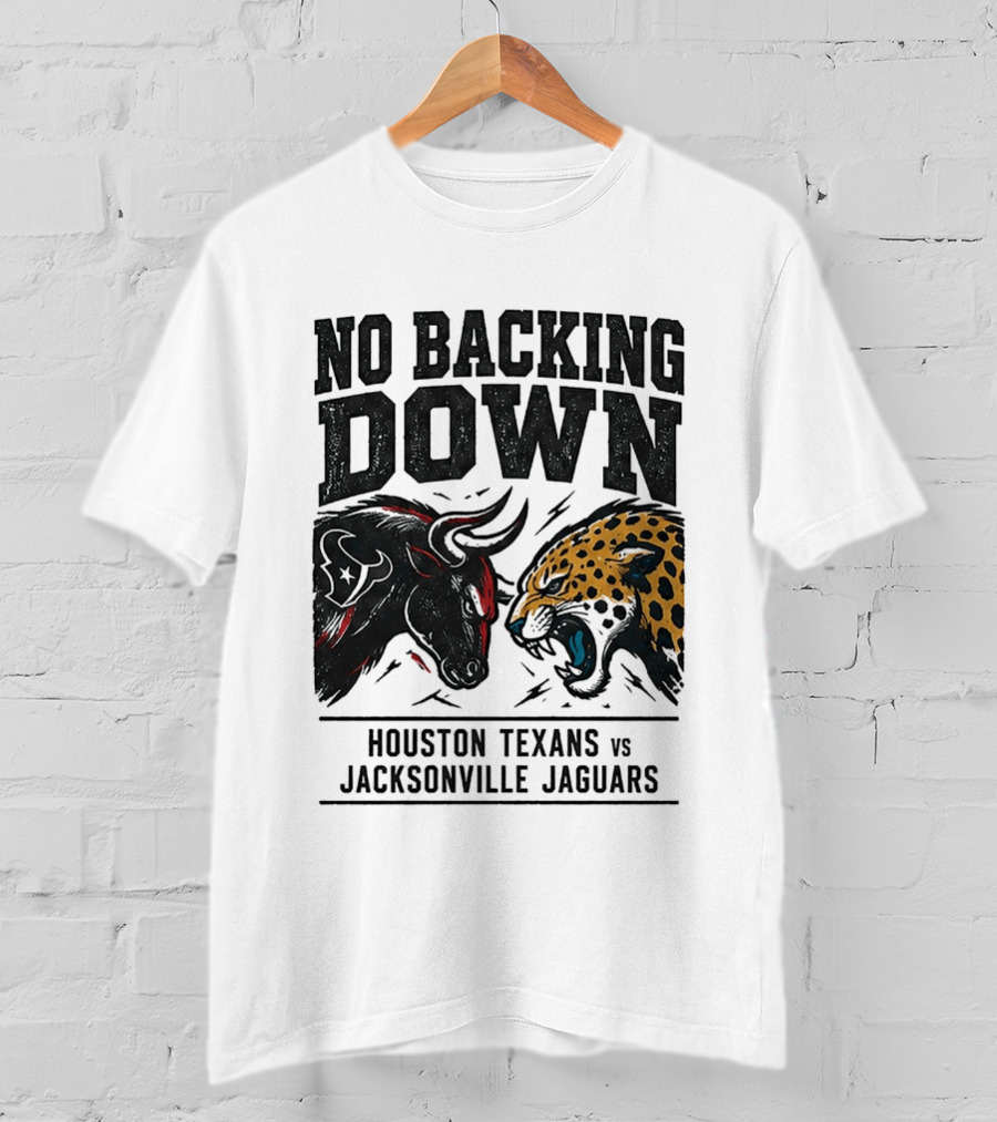 No Backing Down Houston Texans Vs Jacksonville Jaguars Matchup 2026 T-Shirt