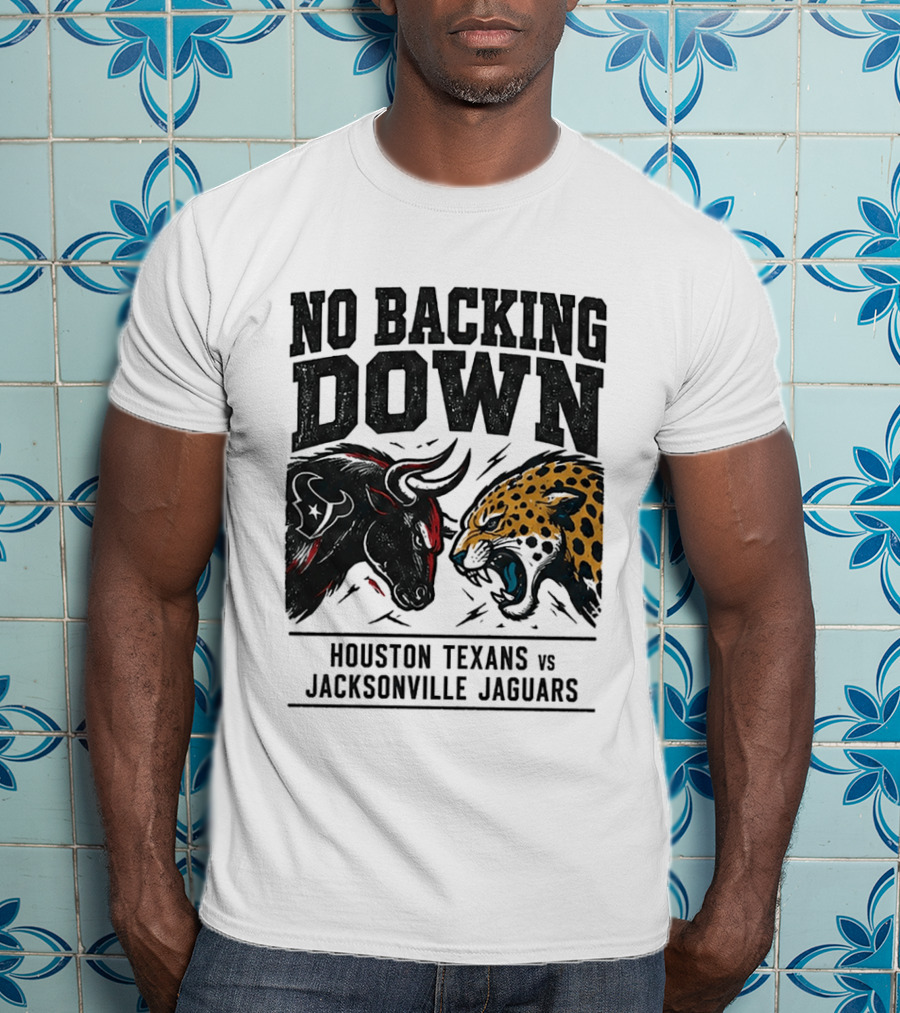 No Backing Down Houston Texans Vs Jacksonville Jaguars Matchup 2026 T-Shirt